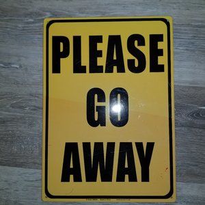 "Please go Away" metal sign